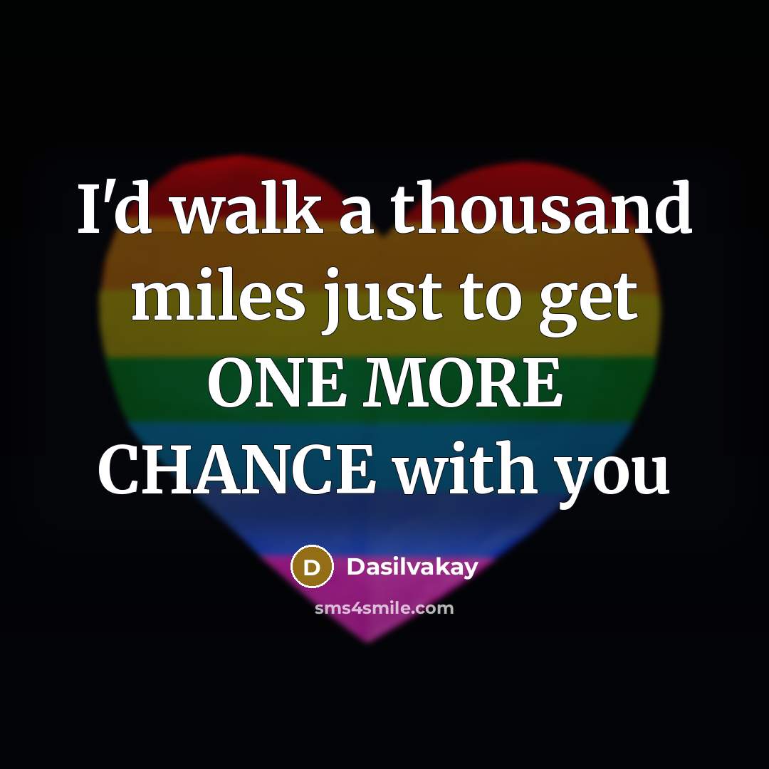 “I'd walk a thousand miles just to get ONE MORE…” quote by Dasilvakay
