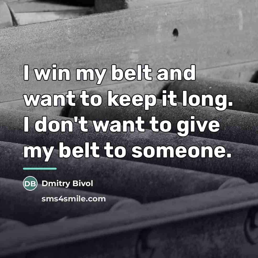 “I win my belt and want to keep it long.…” quote by Dmitry Bivol
