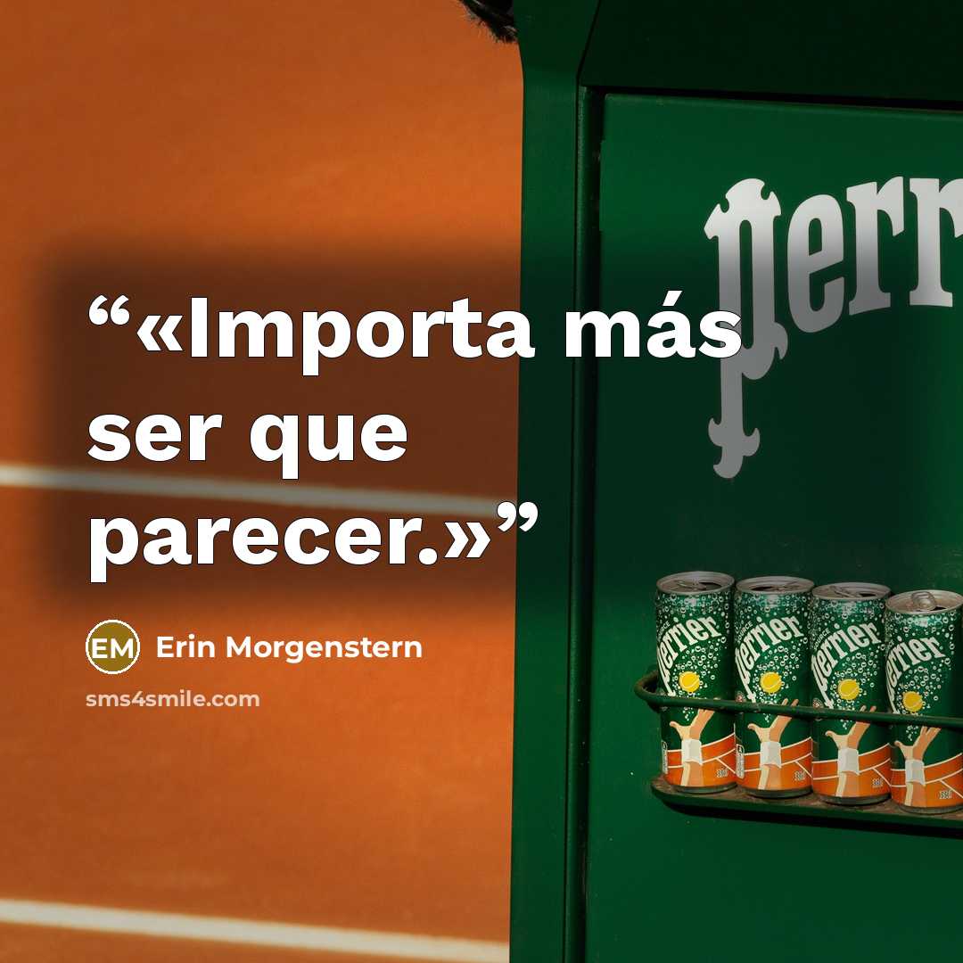 “Importa más ser que parecer.” quote by Erin Morgenstern