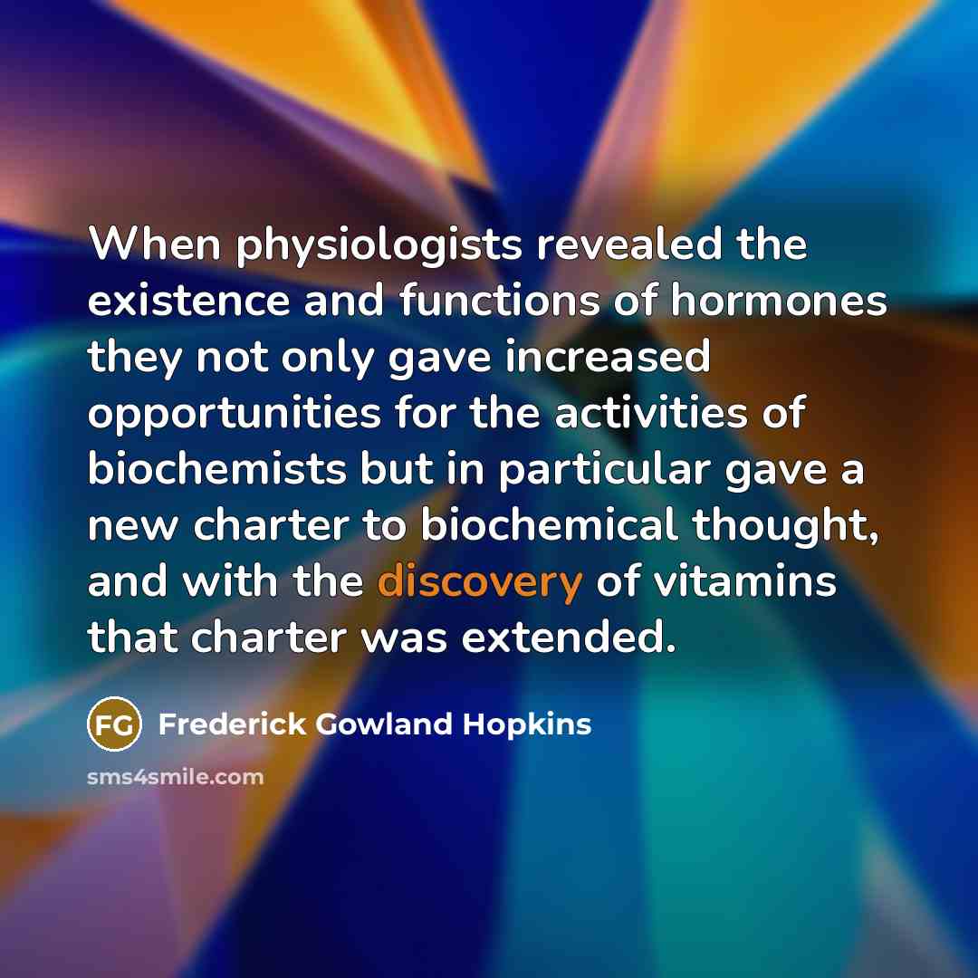 “When physiologists revealed the existence and functions of hormones they…” quote by Frederick Gowland Hopkins