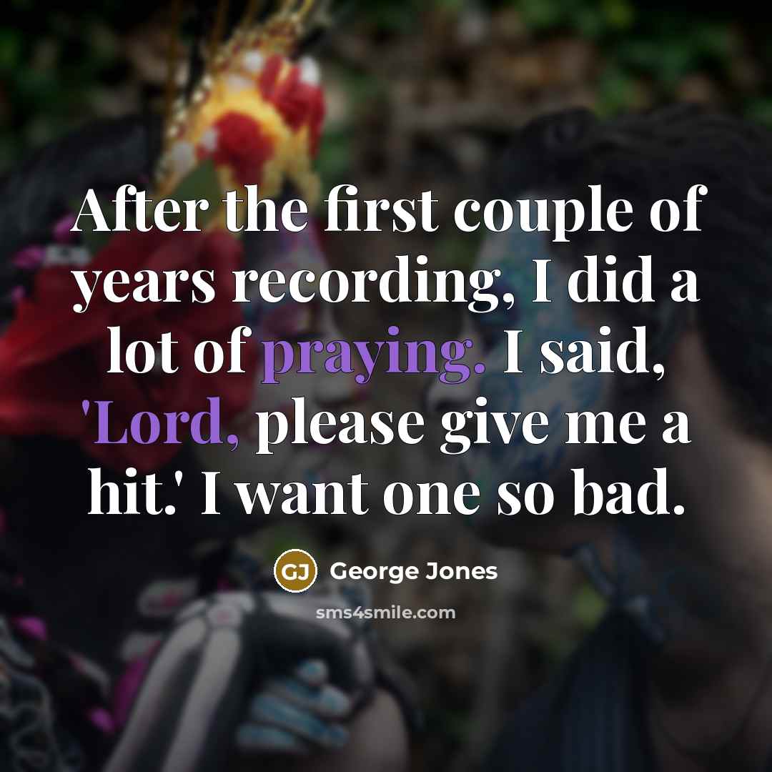 “After the first couple of years recording, I did a…” quote by George Jones