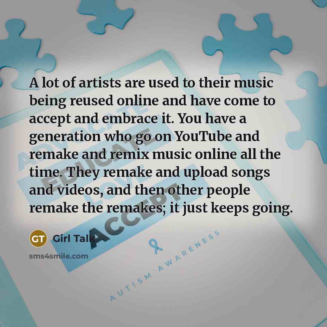 “A lot of artists are used to their music being…” quote by Girl Talk