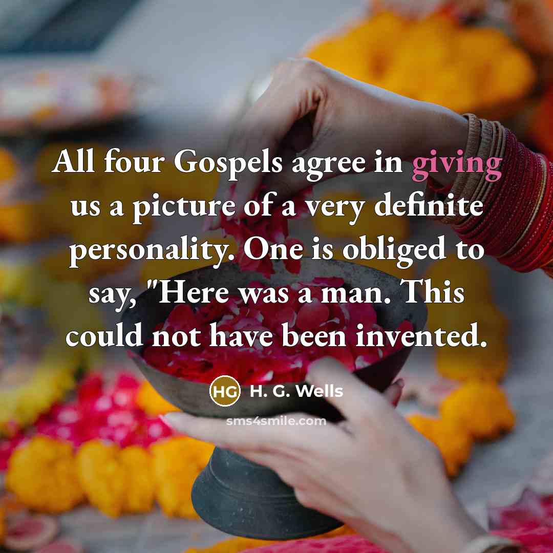 “All four Gospels agree in giving us a picture of…” quote by H. G. Wells
