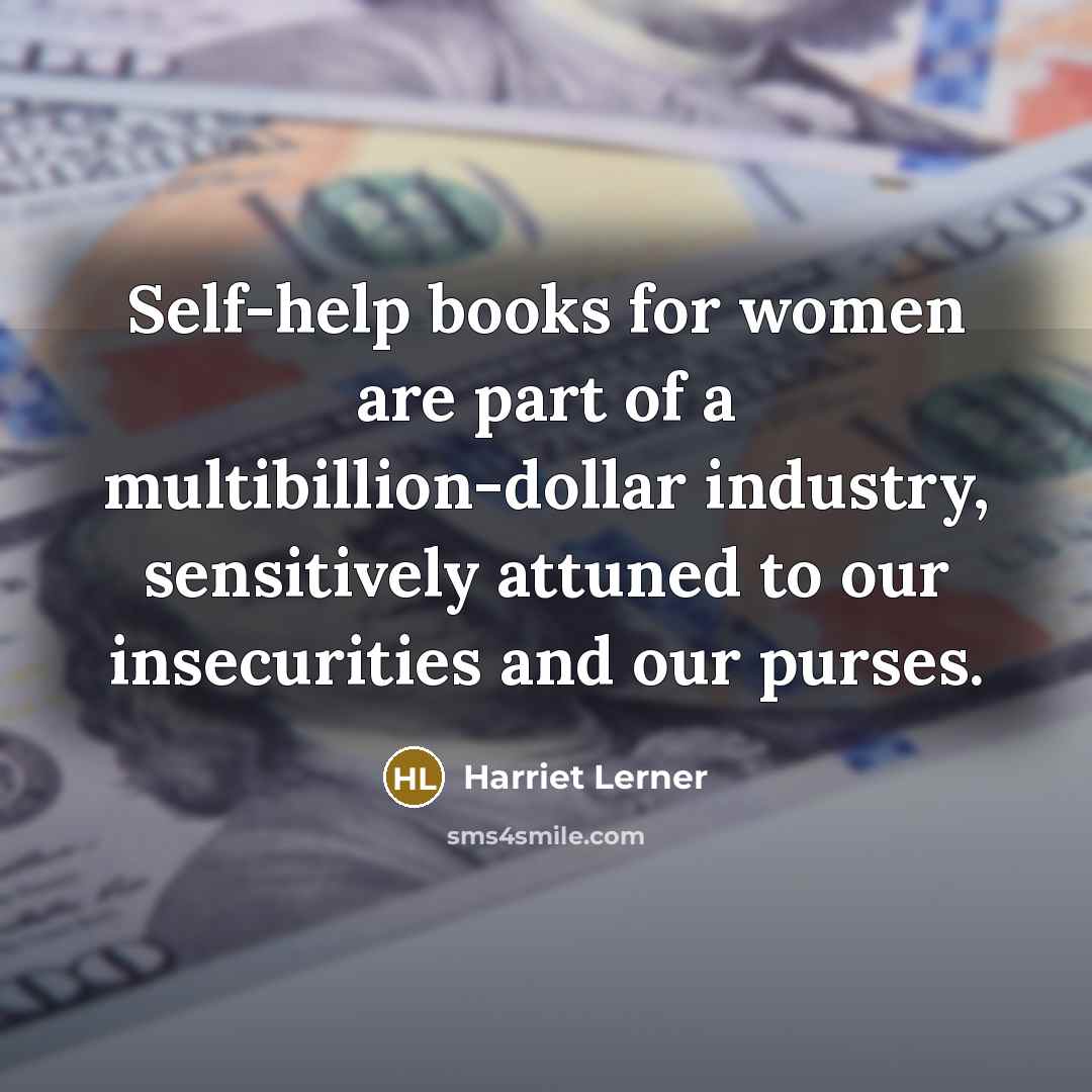“Self-help books for women are part of a multibillion-dollar industry,…” quote by Harriet Lerner