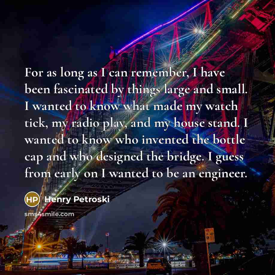 “For as long as I can remember, I have been…” quote by Henry Petroski