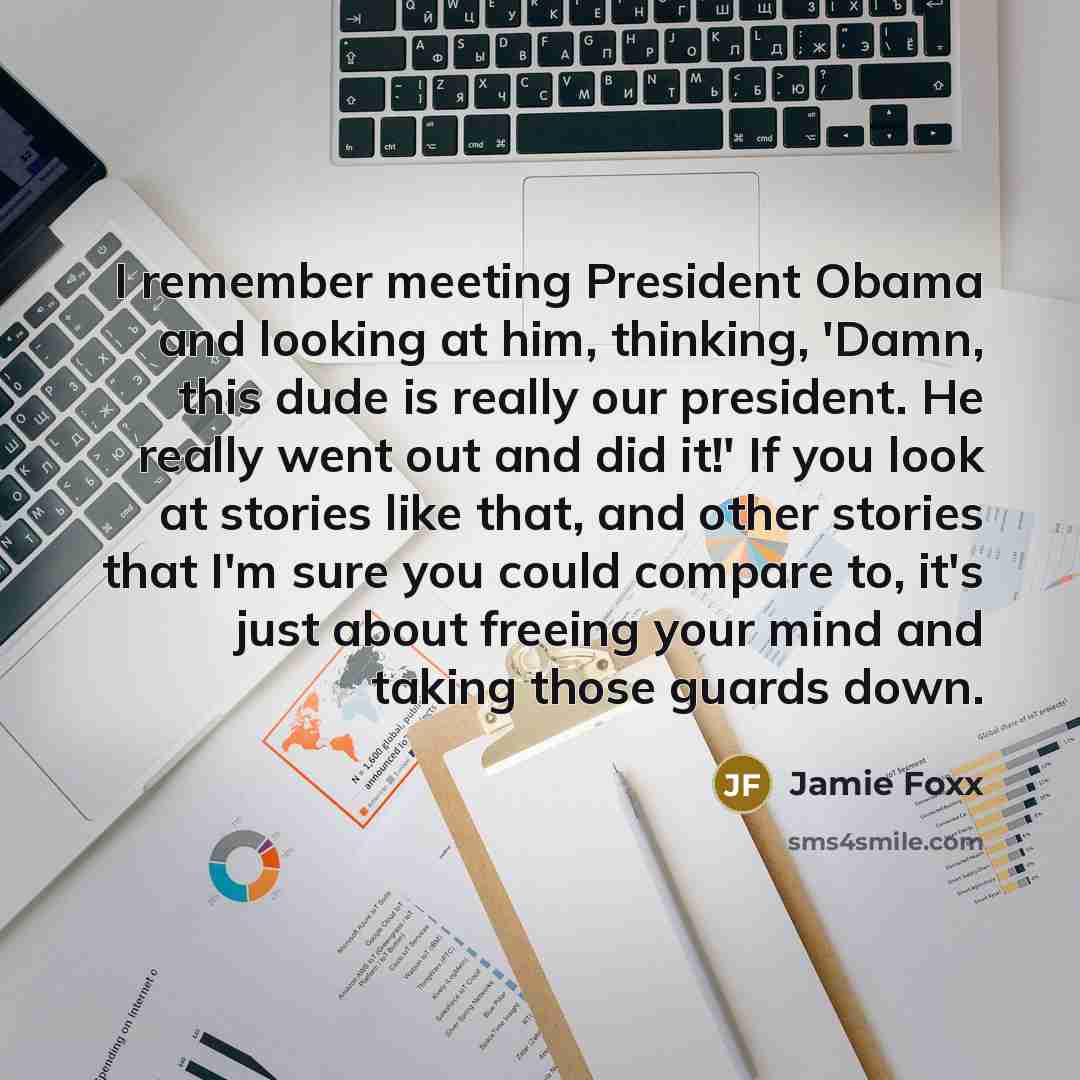 “I remember meeting President Obama and looking at him, thinking,…” quote by Jamie Foxx