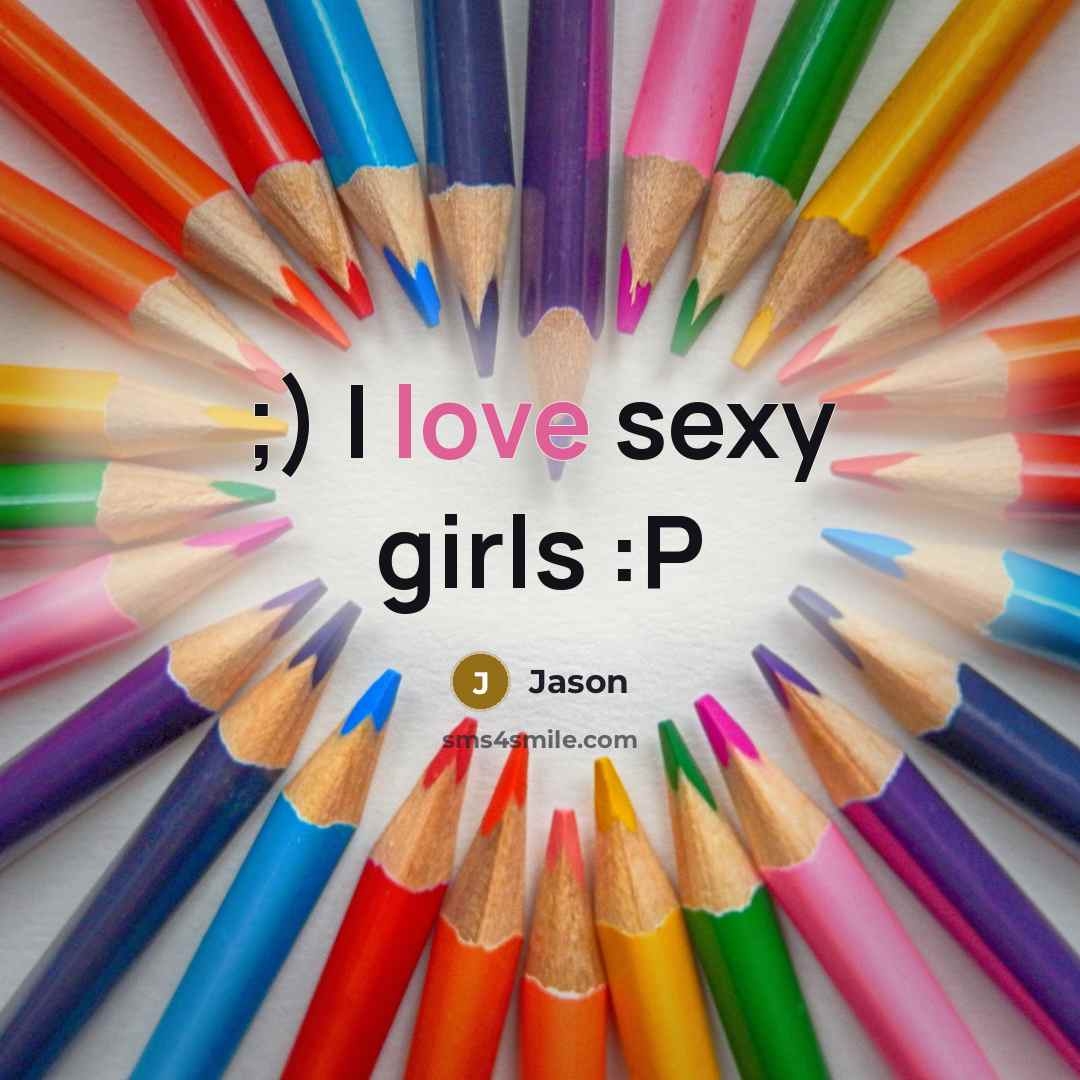 “;) I love sexy girls :P…” quote by Jason