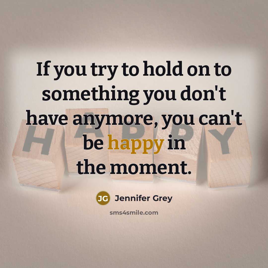 “If you try to hold on to something you don't…” quote by Jennifer Grey