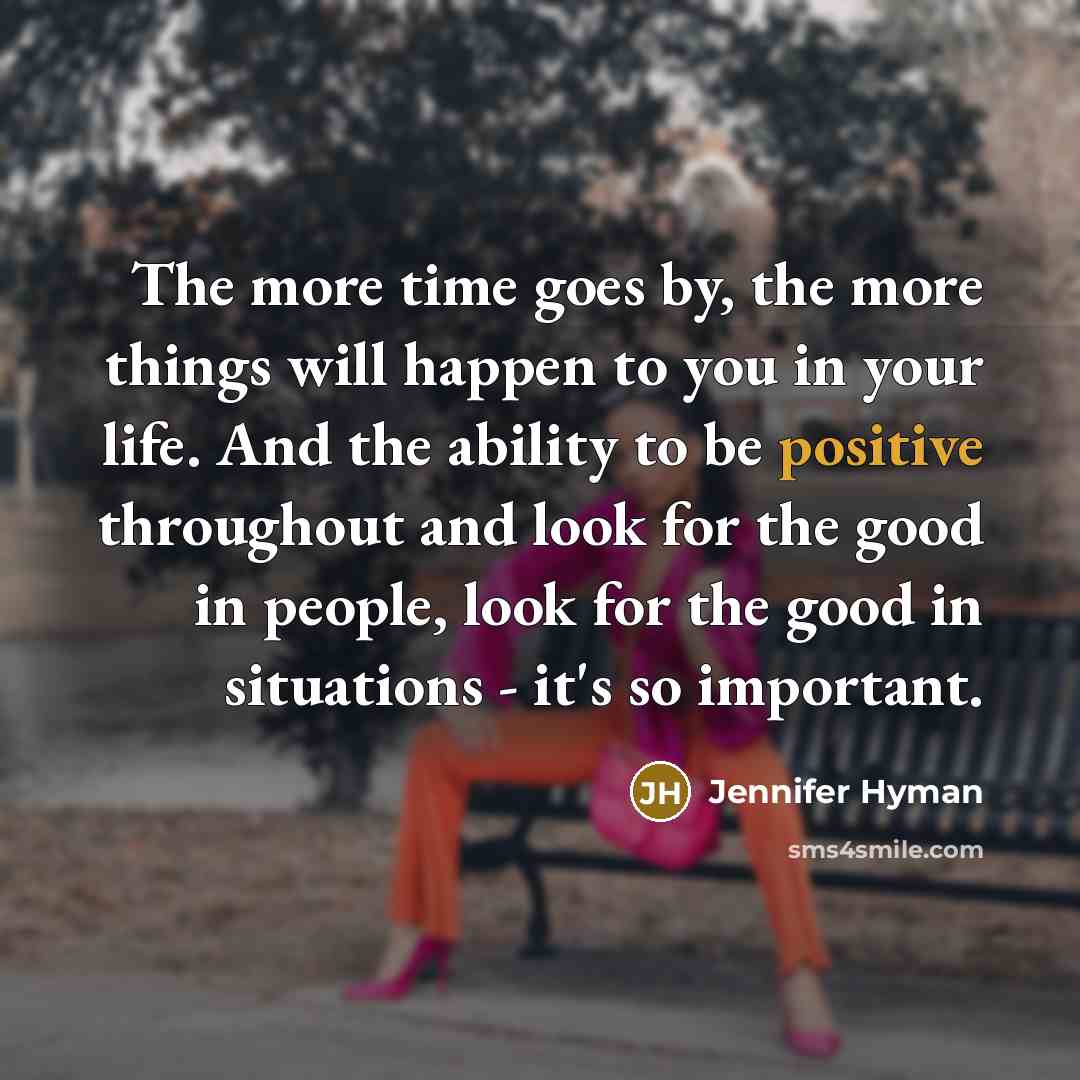 “The more time goes by, the more things will happen…” quote by Jennifer Hyman