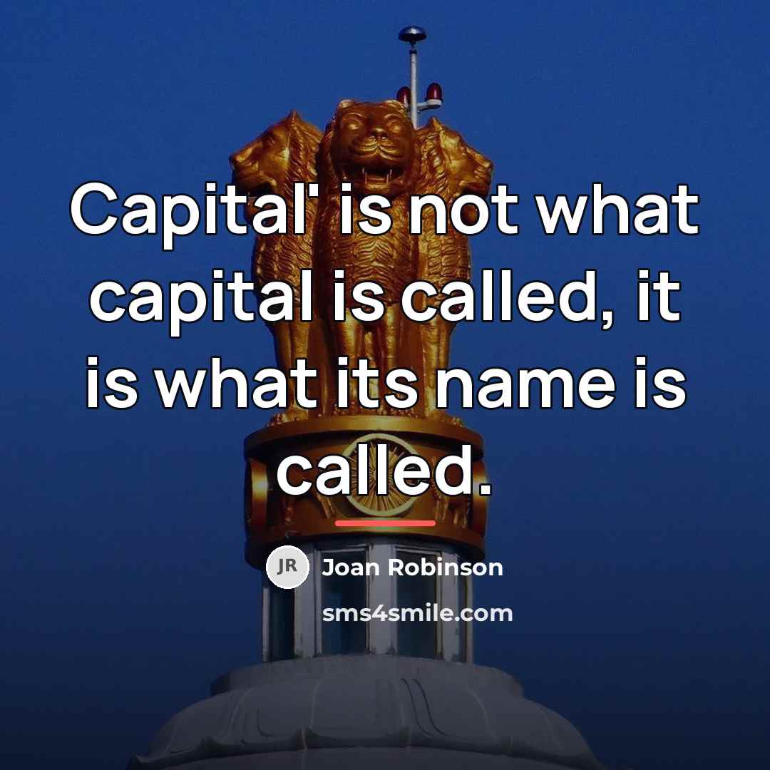 “Capital' is not what capital is called, it is what…” quote by Joan Robinson