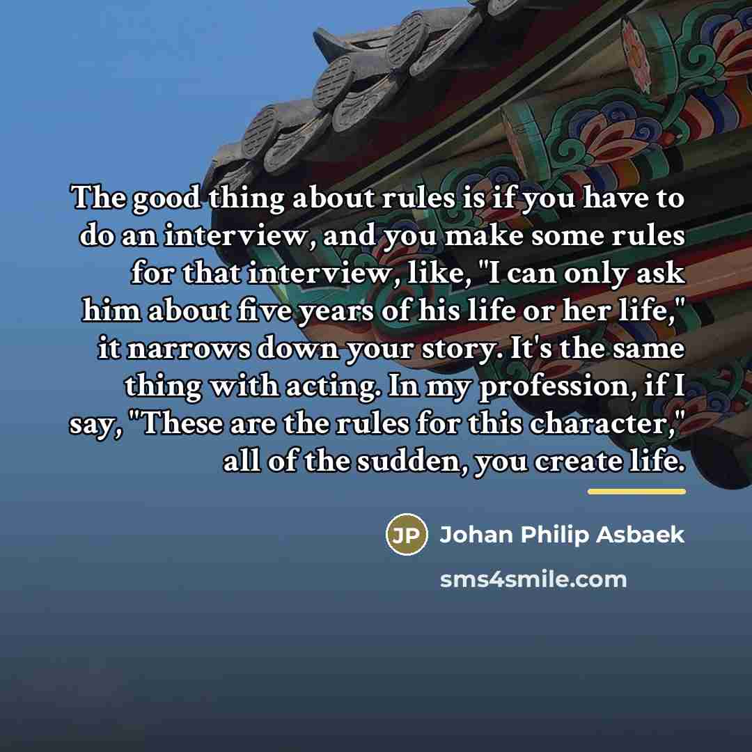 “The good thing about rules is if you have to…” quote by Johan Philip Asbaek