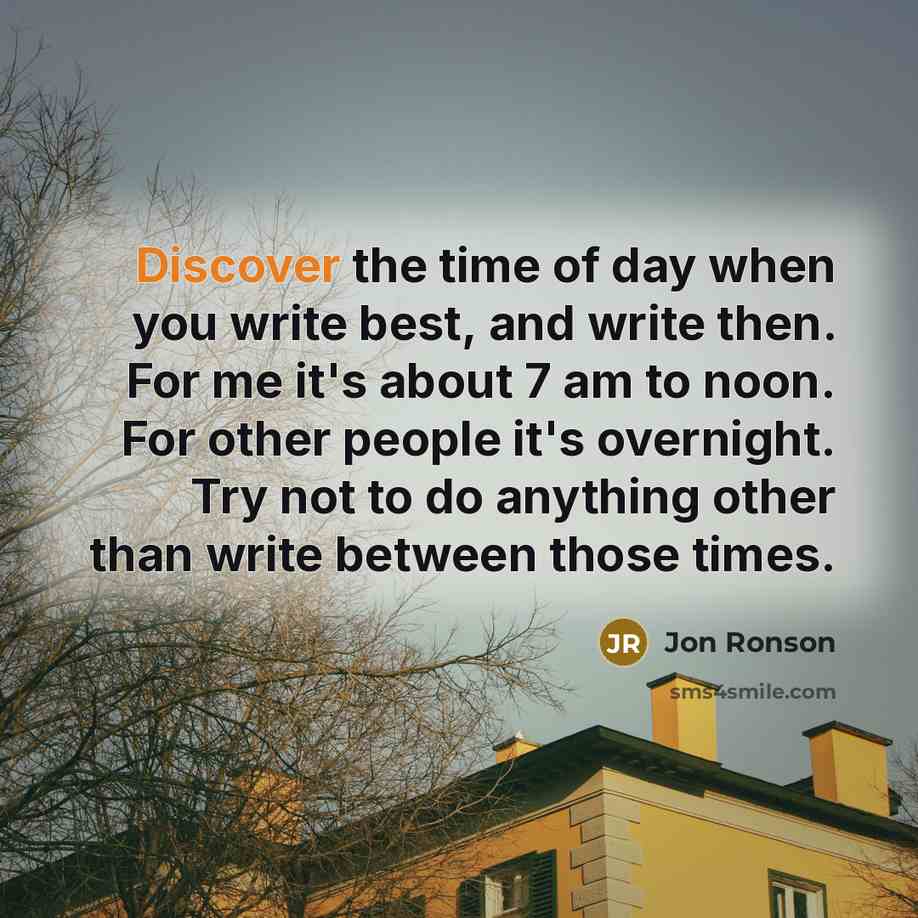 “Discover the time of day when you write best, and…” quote by Jon Ronson