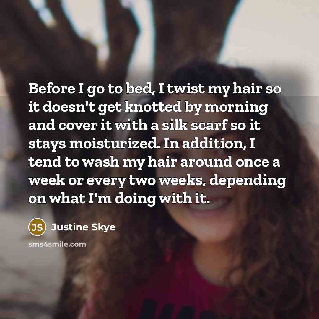 “Before I go to bed, I twist my hair so…” quote by Justine Skye