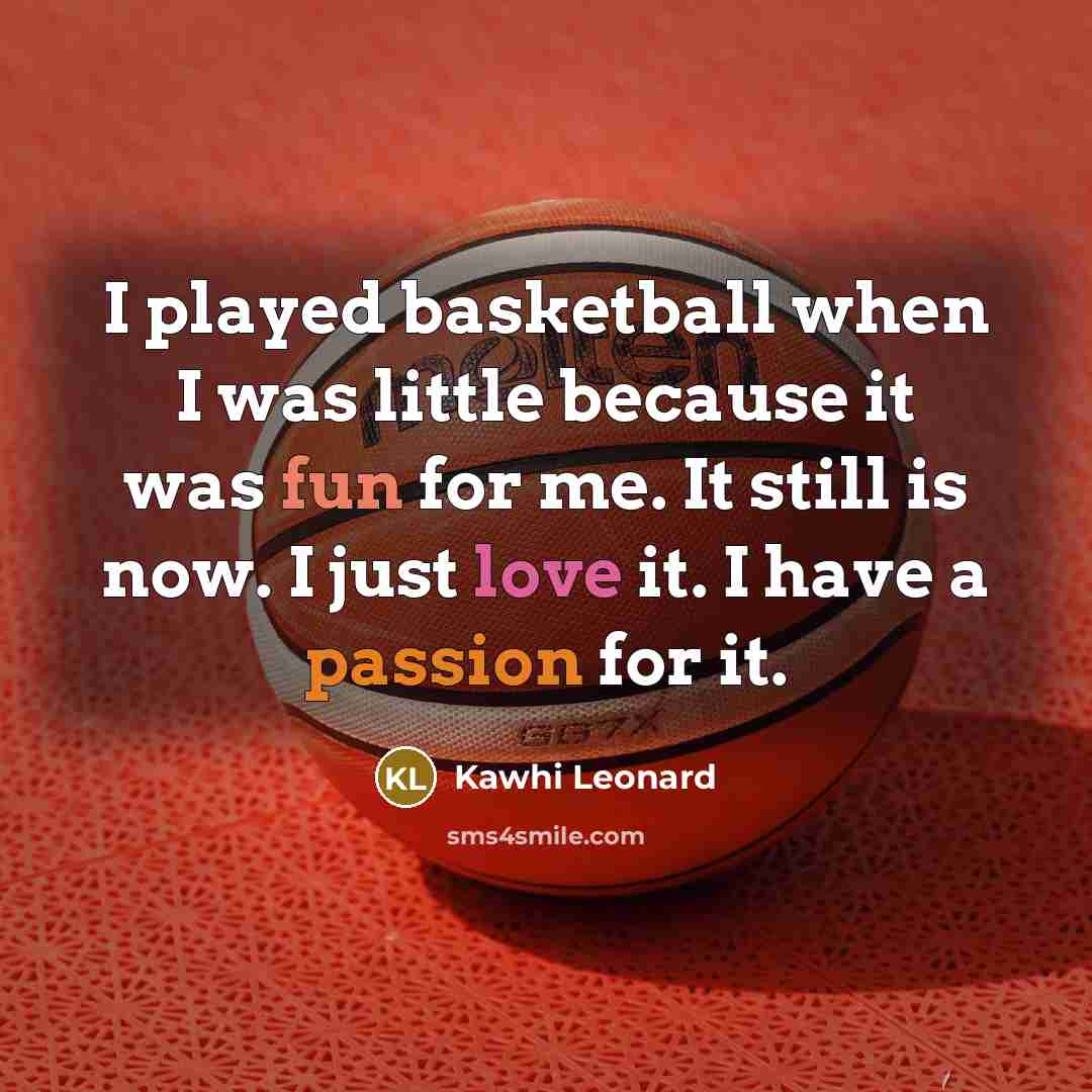 “I played basketball when I was little because it was…” quote by Kawhi Leonard