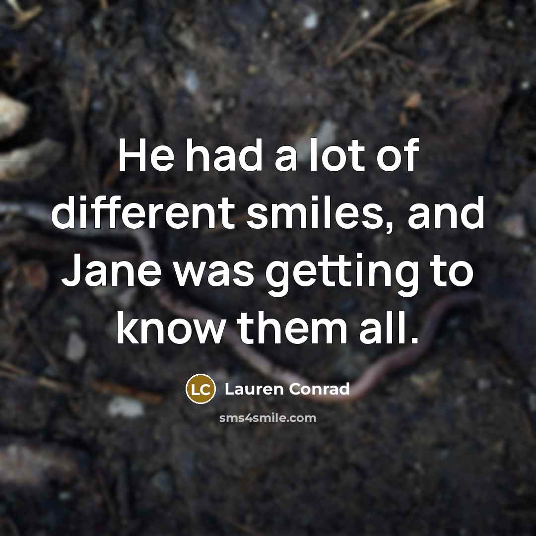 “He had a lot of different smiles, and Jane was…” quote by Lauren Conrad