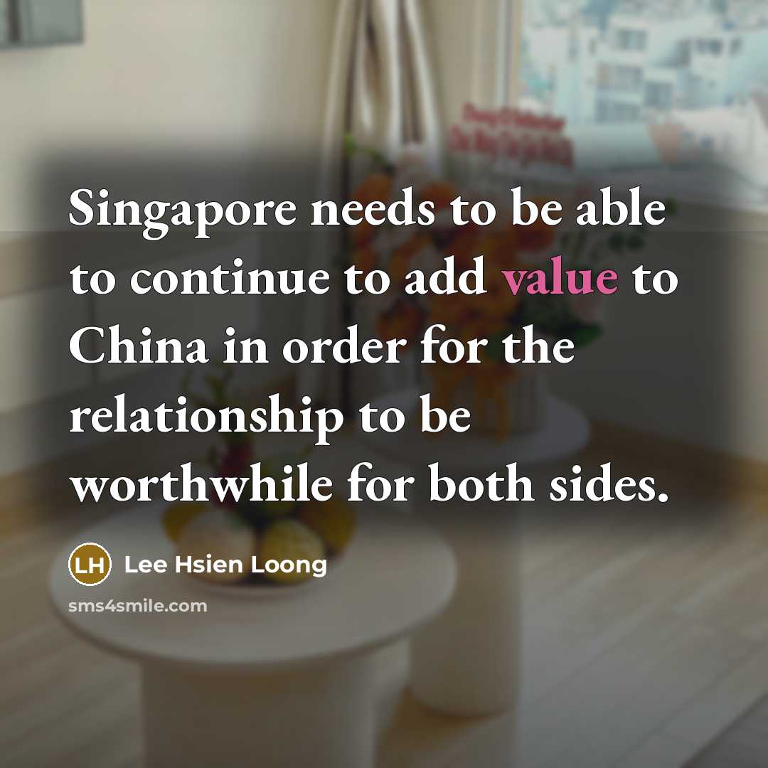 “Singapore needs to be able to continue to add value…” quote by Lee Hsien Loong