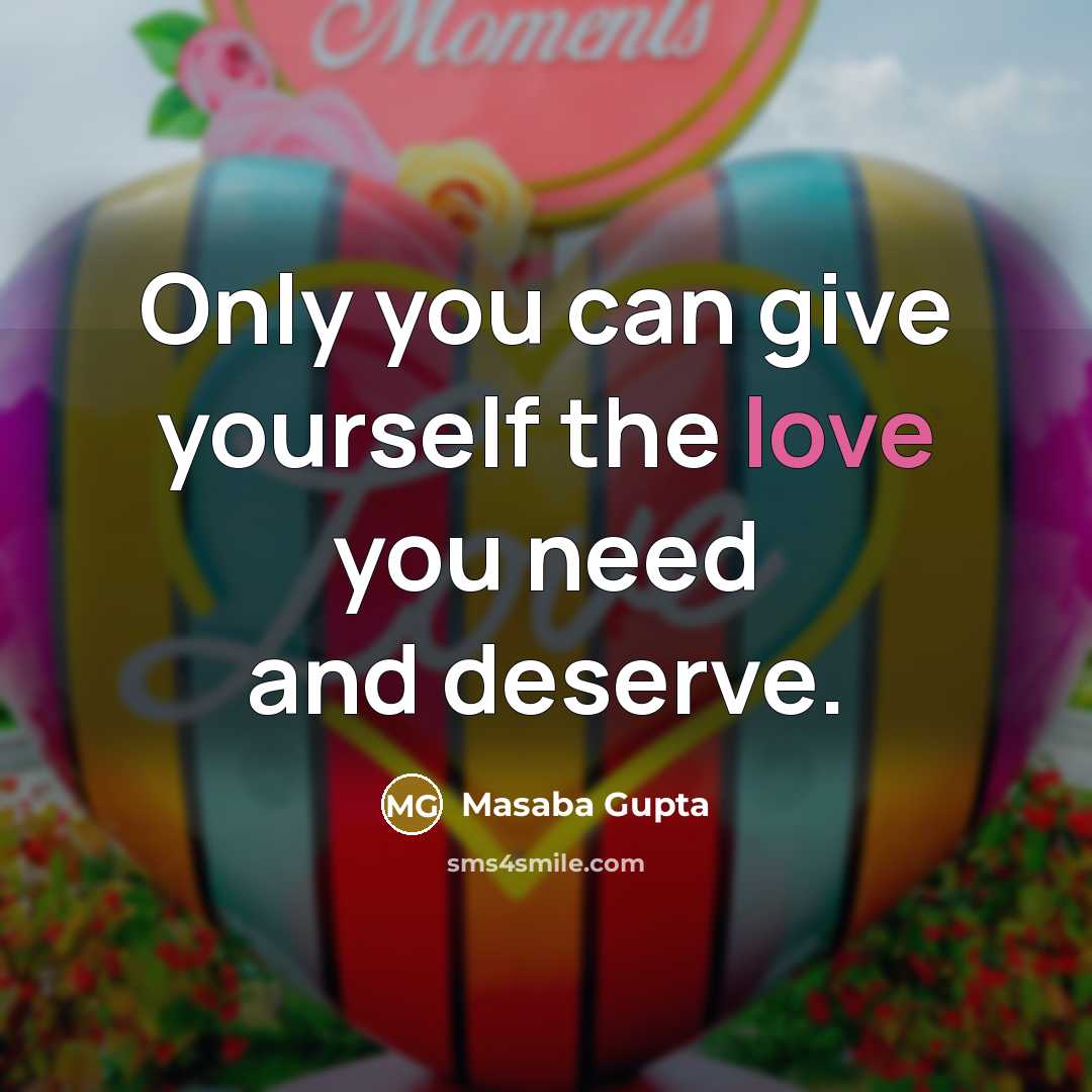 “Only you can give yourself the love you need and…” quote by Masaba Gupta