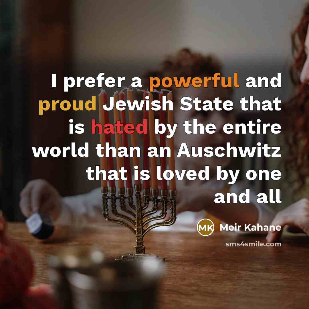 “I prefer a powerful and proud Jewish State that is…” quote by Meir Kahane