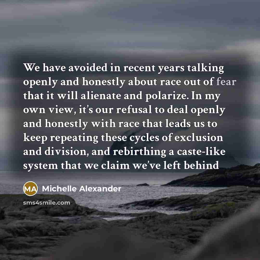 “We have avoided in recent years talking openly and honestly…” quote by Michelle Alexander