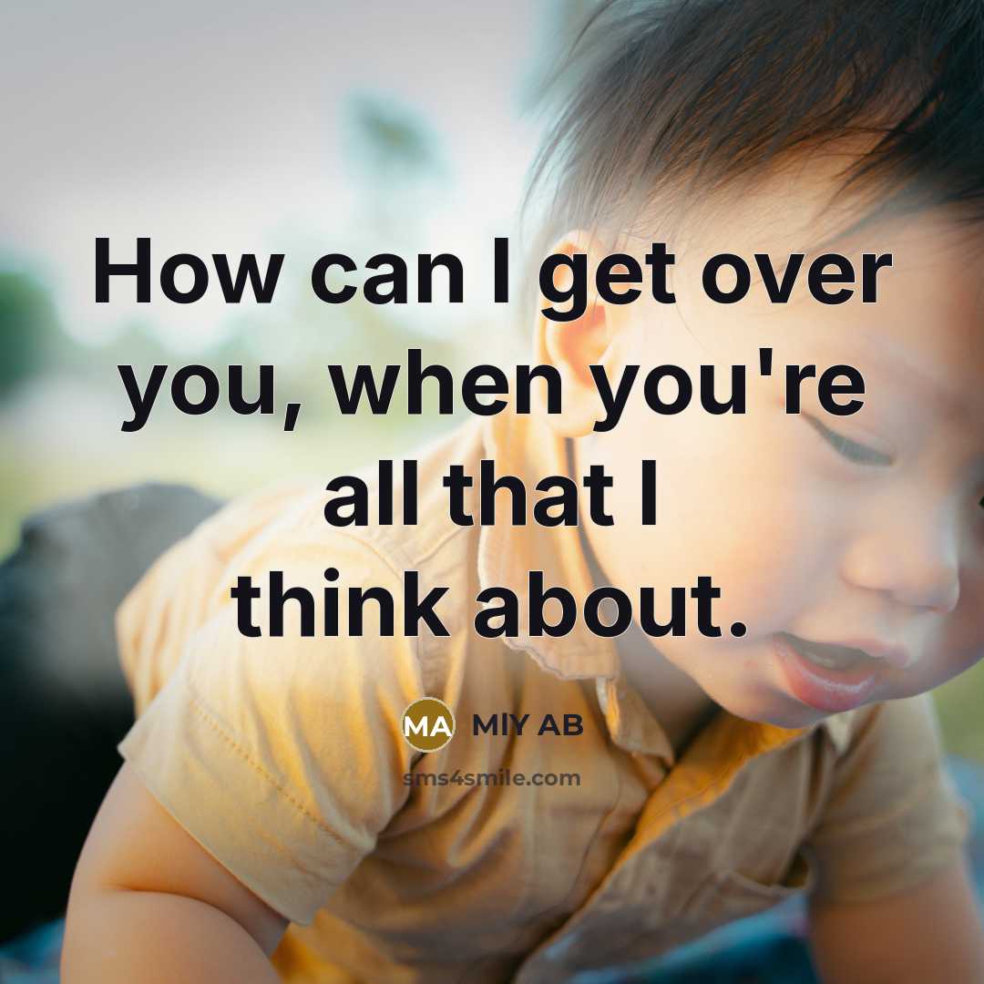 “How can I get over you, when you're all that…” quote by MlY AB