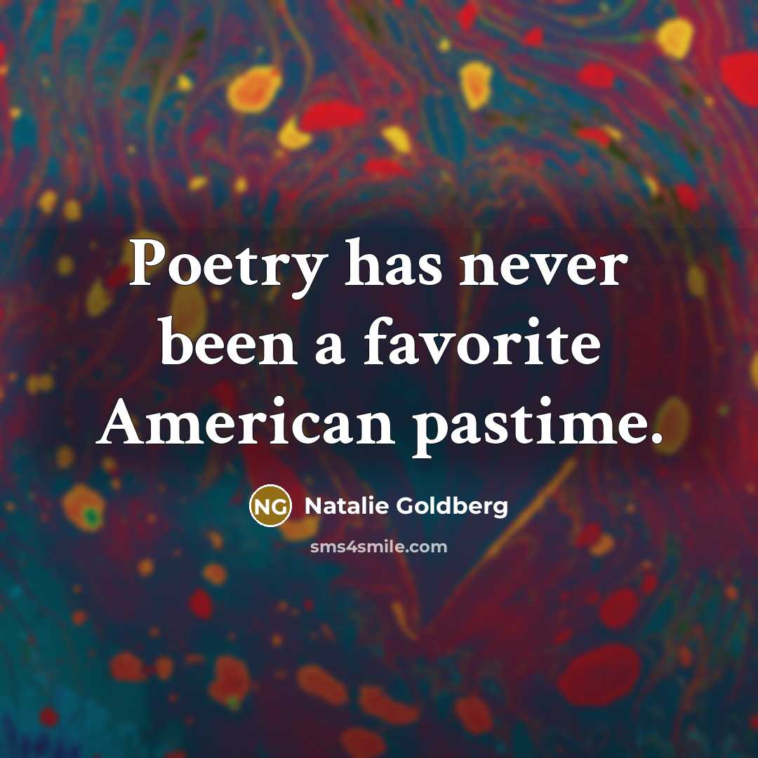 “Poetry has never been a favorite American pastime.…” quote by Natalie Goldberg