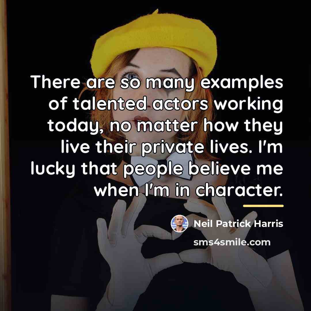“There are so many examples of talented actors working today,…” quote by Neil Patrick Harris