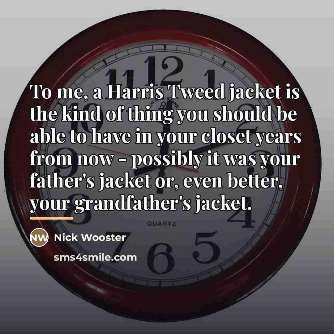“To me, a Harris Tweed jacket is the kind of…” quote by Nick Wooster