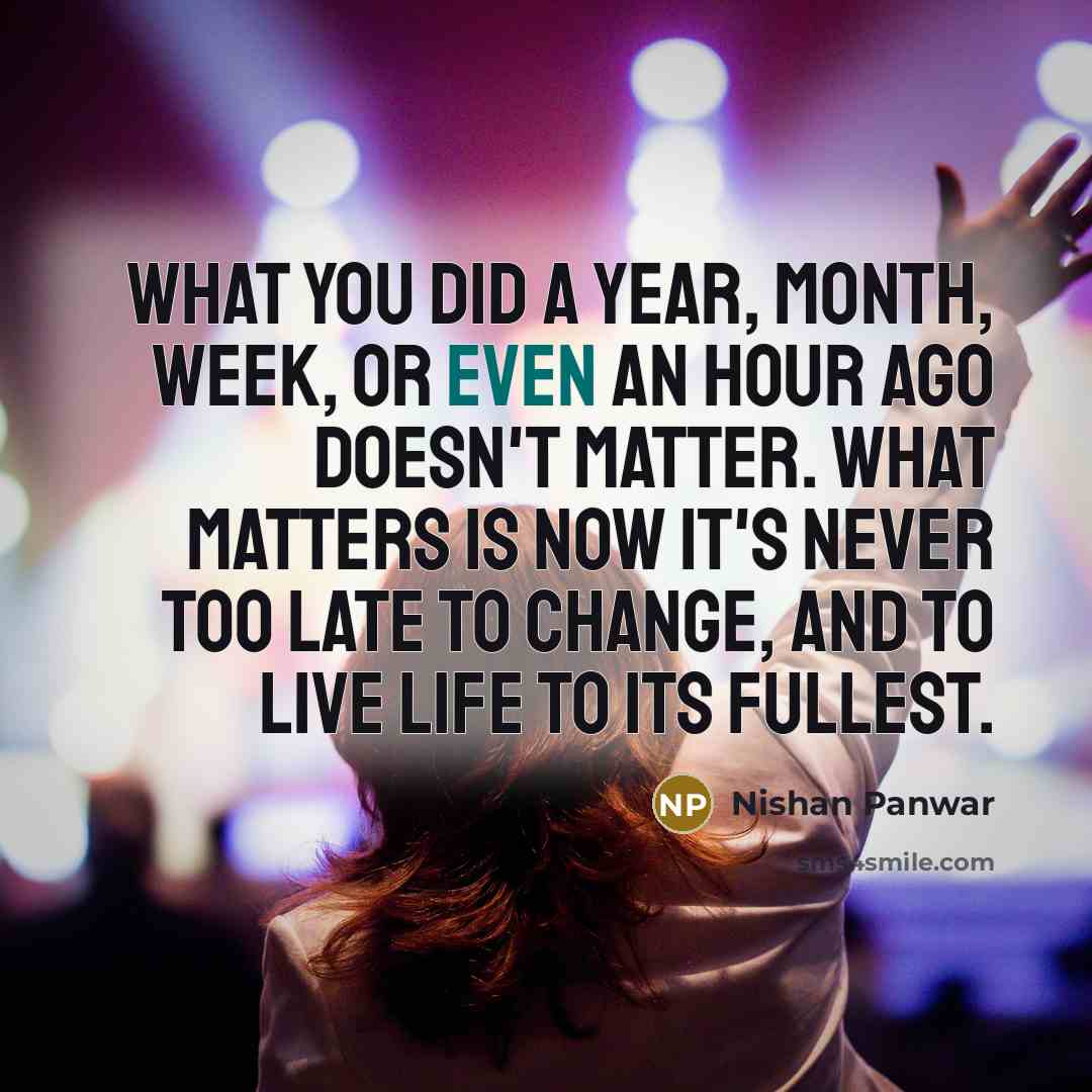 “What you did a year, month, week, or even an…” quote by Nishan Panwar