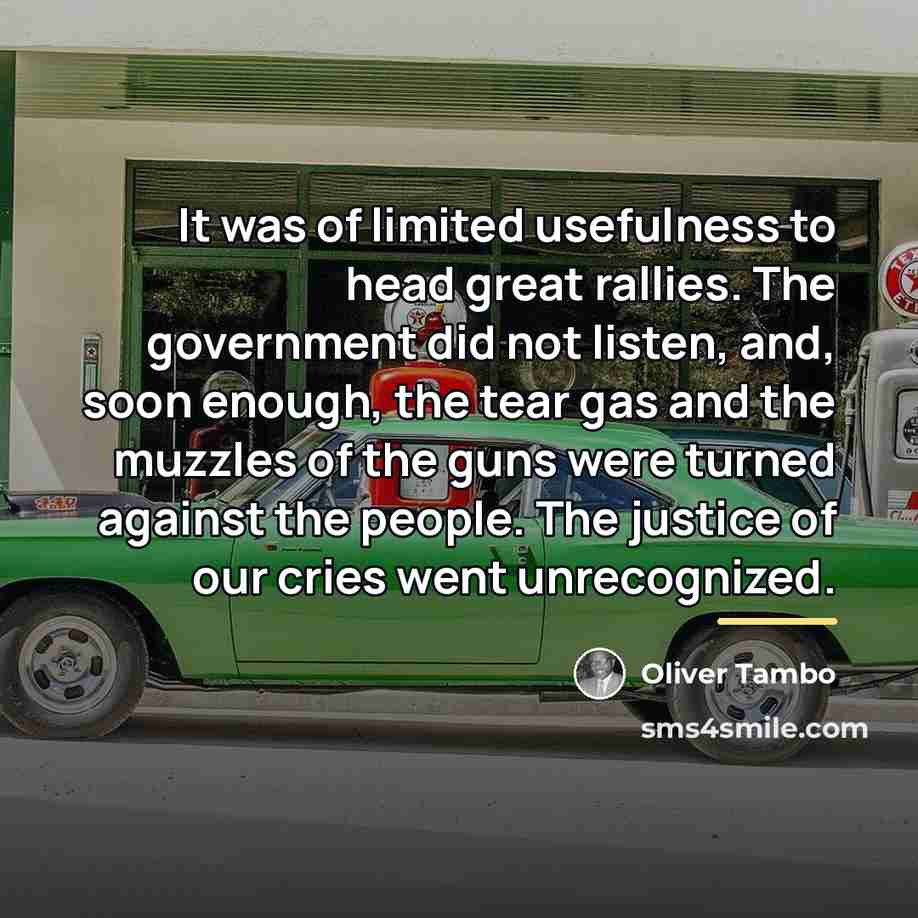 “It was of limited usefulness to head great rallies. The…” quote by Oliver Tambo