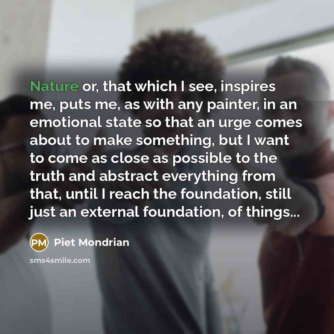 “Nature or, that which I see, inspires me, puts me,…” quote by Piet Mondrian