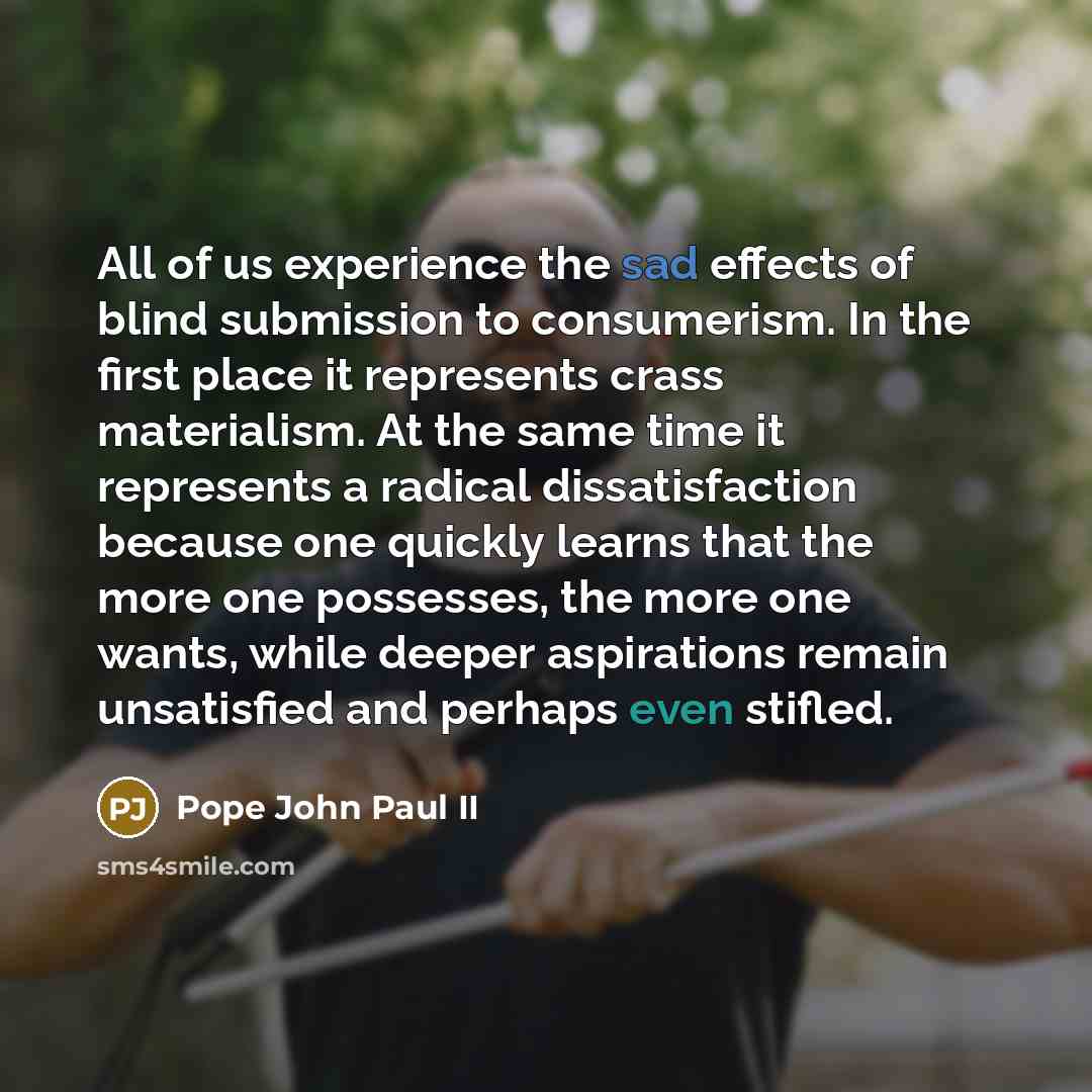 “All of us experience the sad effects of blind submission…” quote by Pope John Paul II