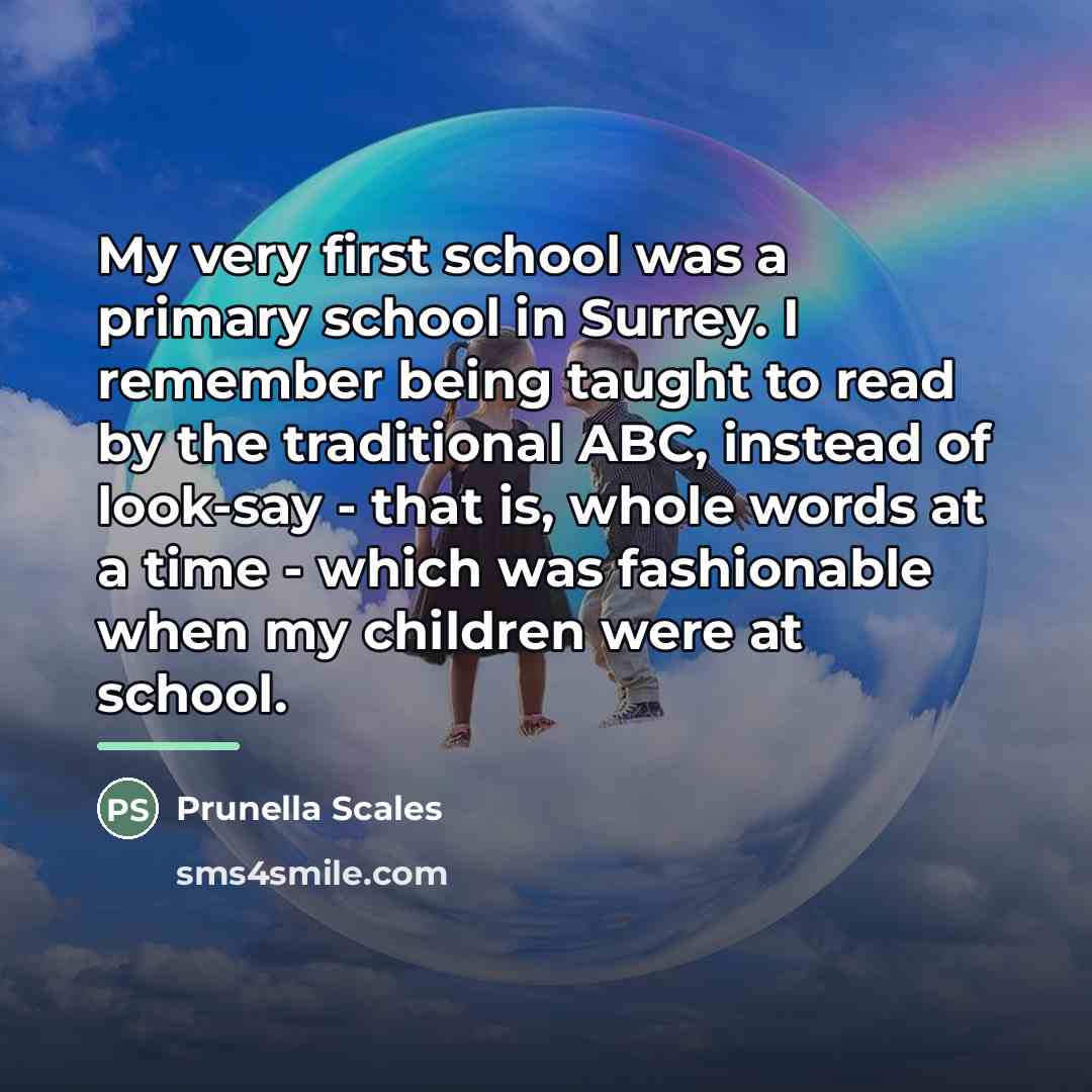 “My very first school was a primary school in Surrey.…” quote by Prunella Scales