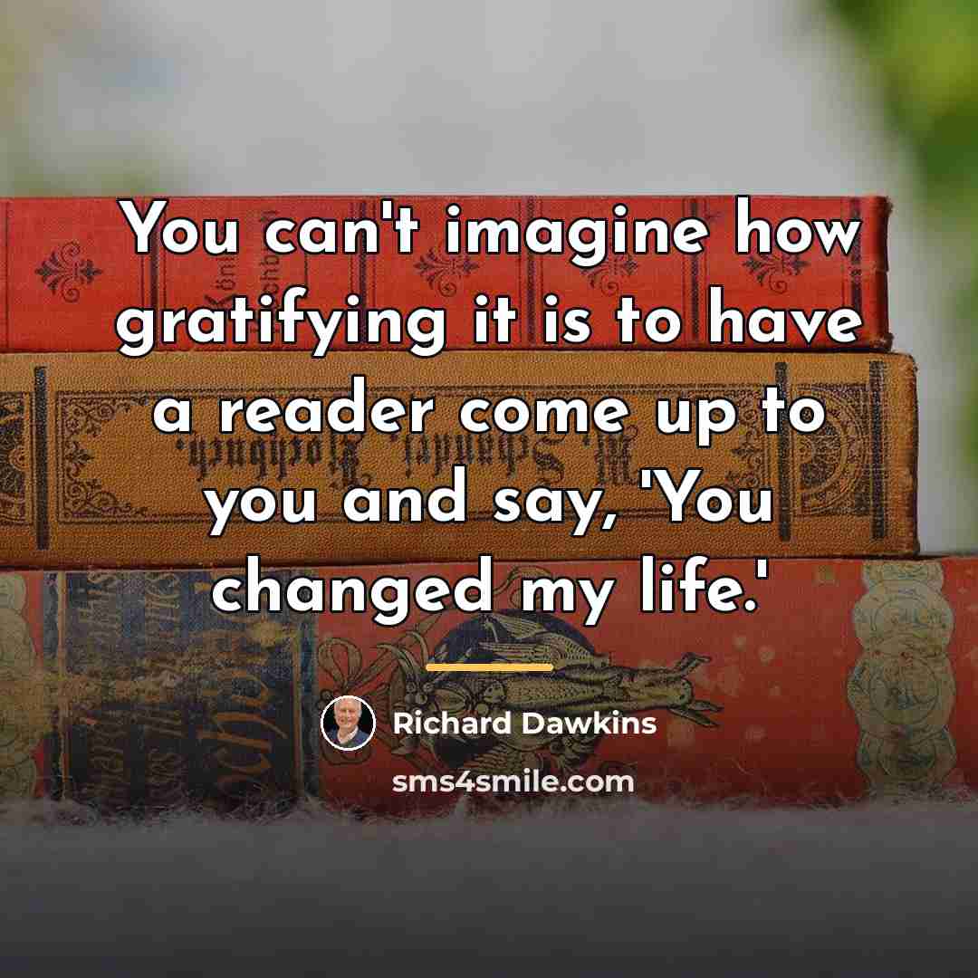 “You can't imagine how gratifying it is to have a…” quote by Richard Dawkins
