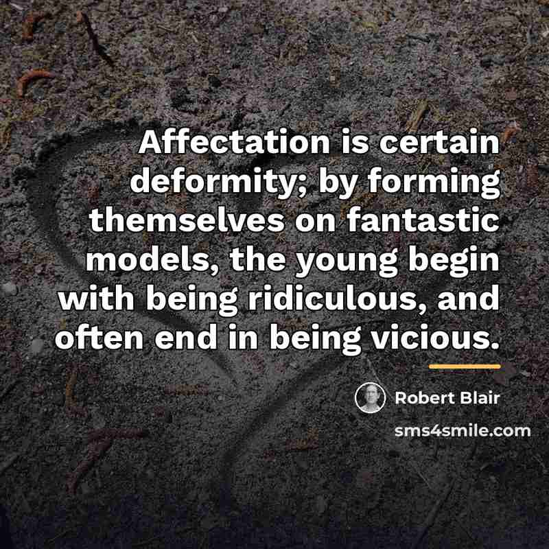 “Affectation is certain deformity; by forming themselves on fantastic models,…” quote by Robert Blair