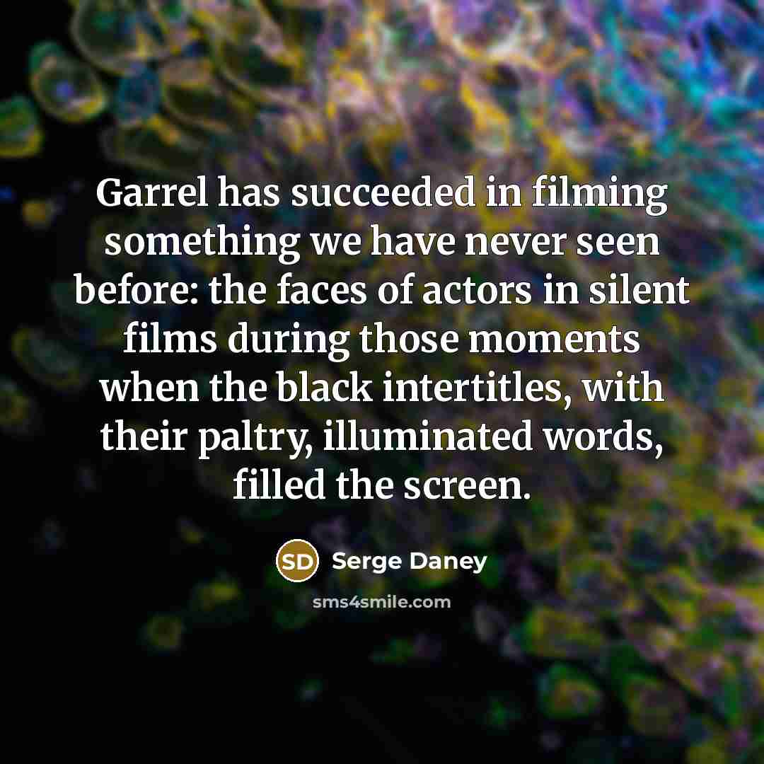 “Garrel has succeeded in filming something we have never seen…” quote by Serge Daney