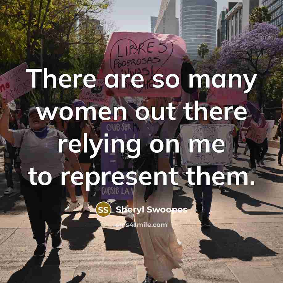 “There are so many women out there relying on me to represent them.” quote by Sheryl Swoopes