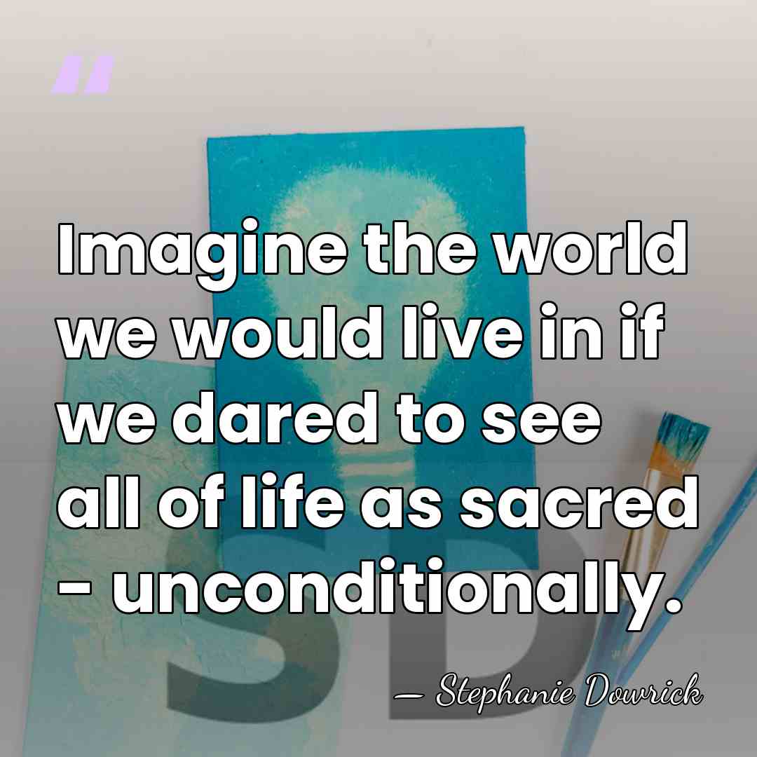 Imagine the world we would live in if we dared to see&hellip; - Stephanie Dowrick