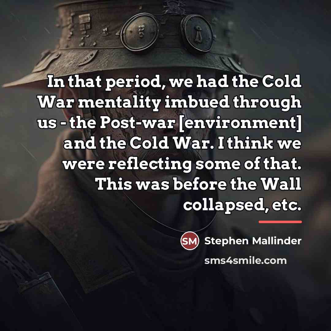 “In that period, we had the Cold War mentality imbued…” quote by Stephen Mallinder