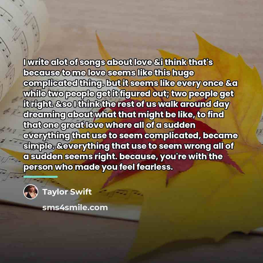 “I write alot of songs about love &i think that's…” quote by Taylor Swift