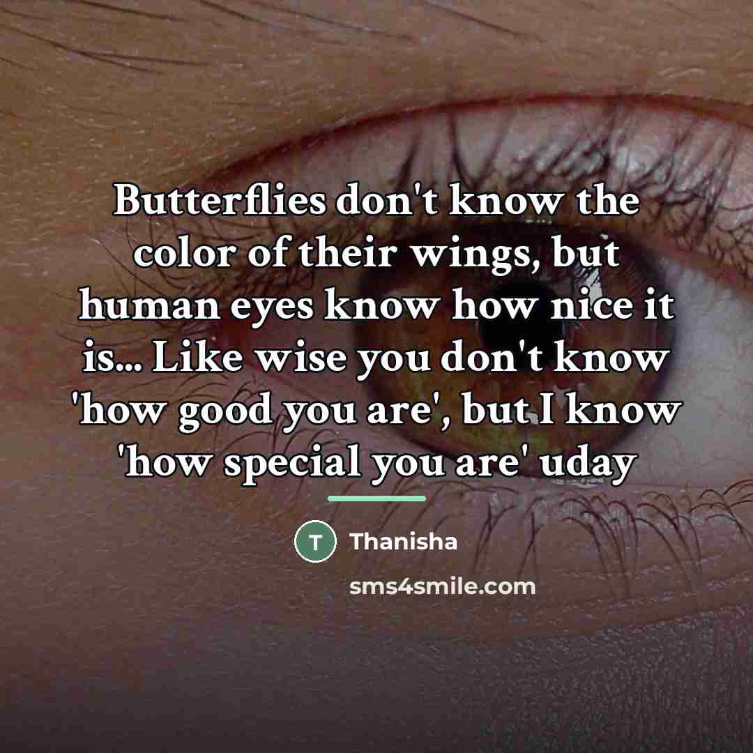 “Butterflies don't know the color of their wings, but human…” quote by Thanisha
