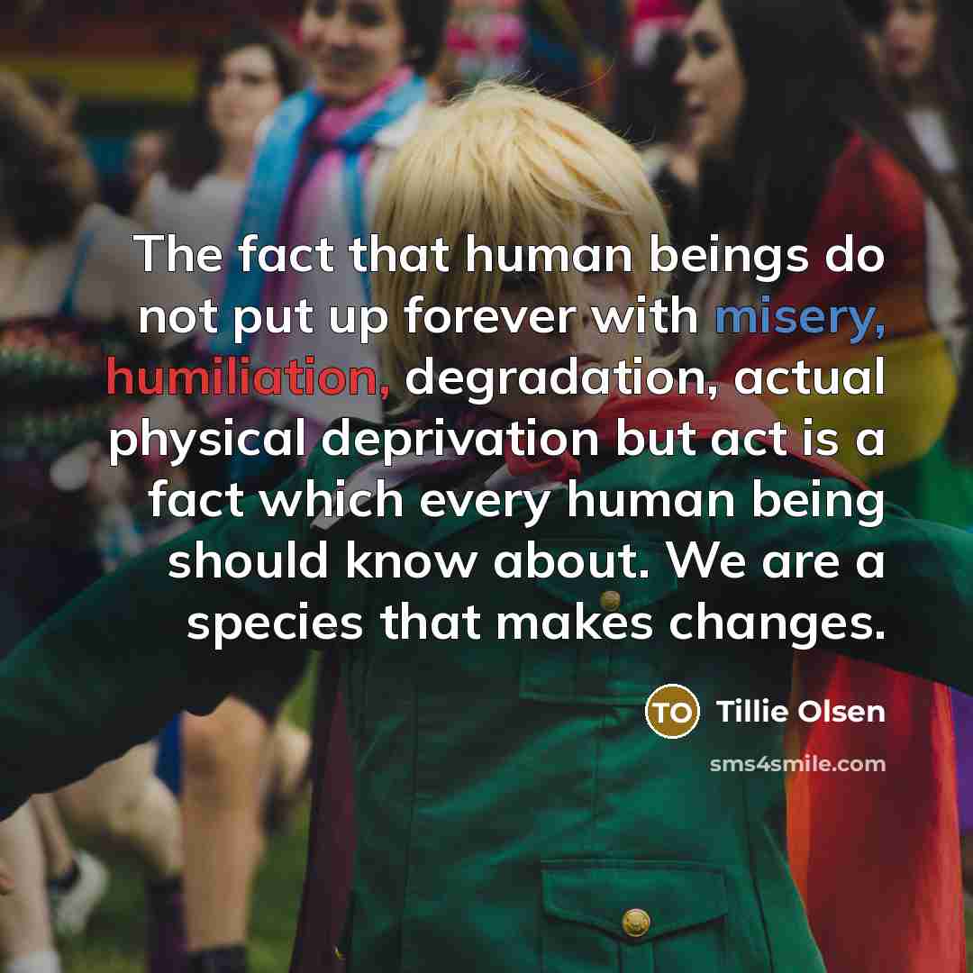“The fact that human beings do not put up forever…” quote by Tillie Olsen