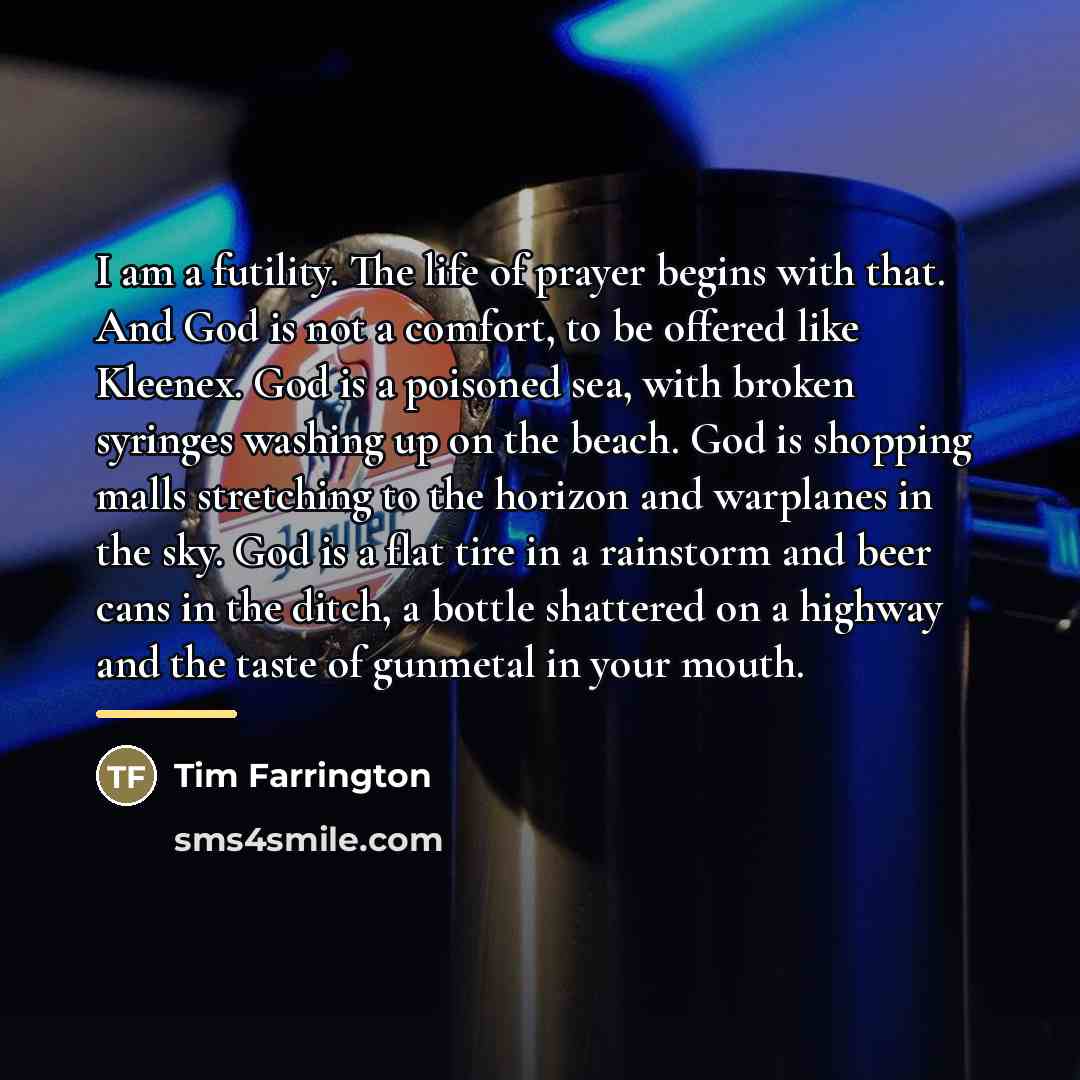 “I am a futility. The life of prayer begins with…” quote by Tim Farrington