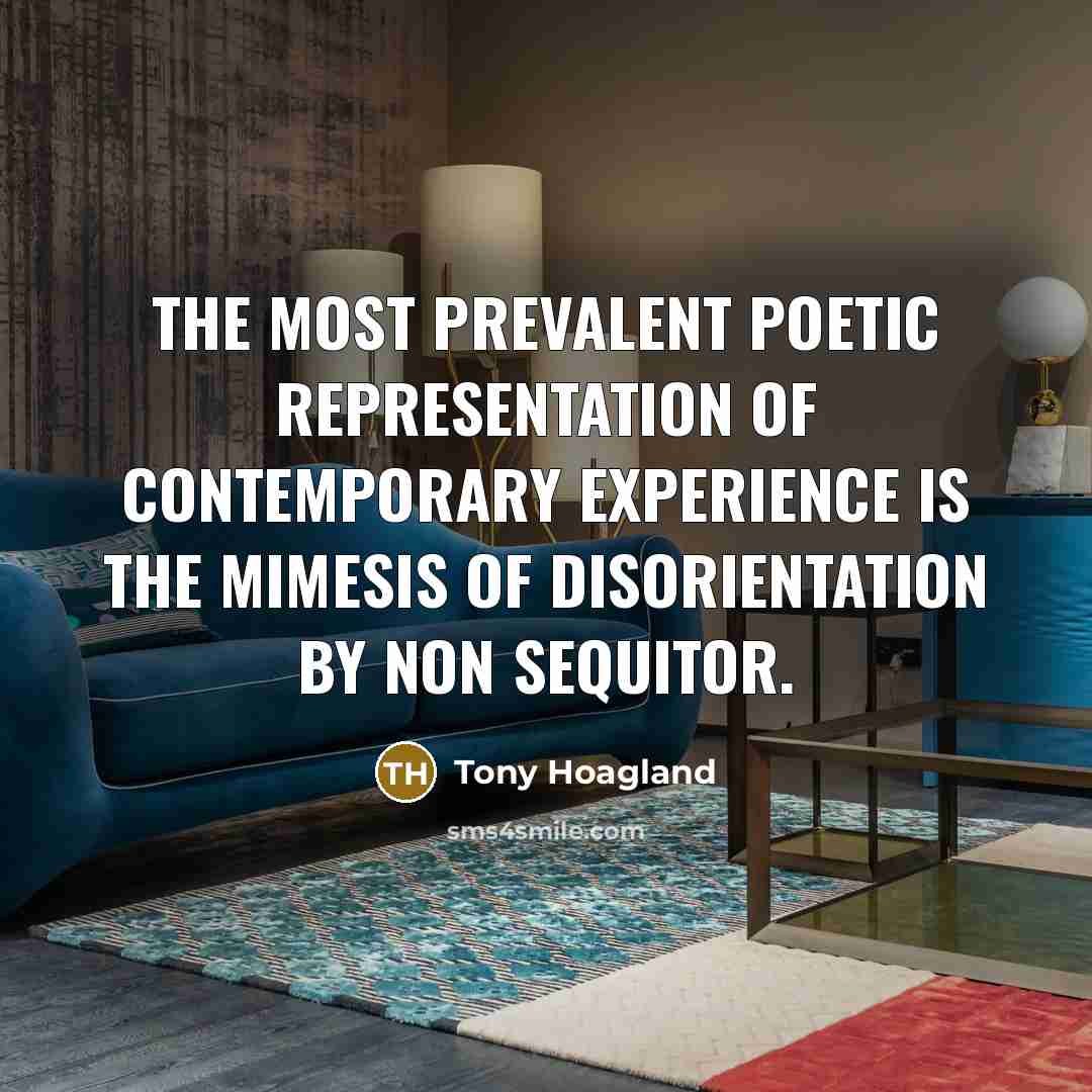 “The most prevalent poetic representation of contemporary experience is the…” quote by Tony Hoagland