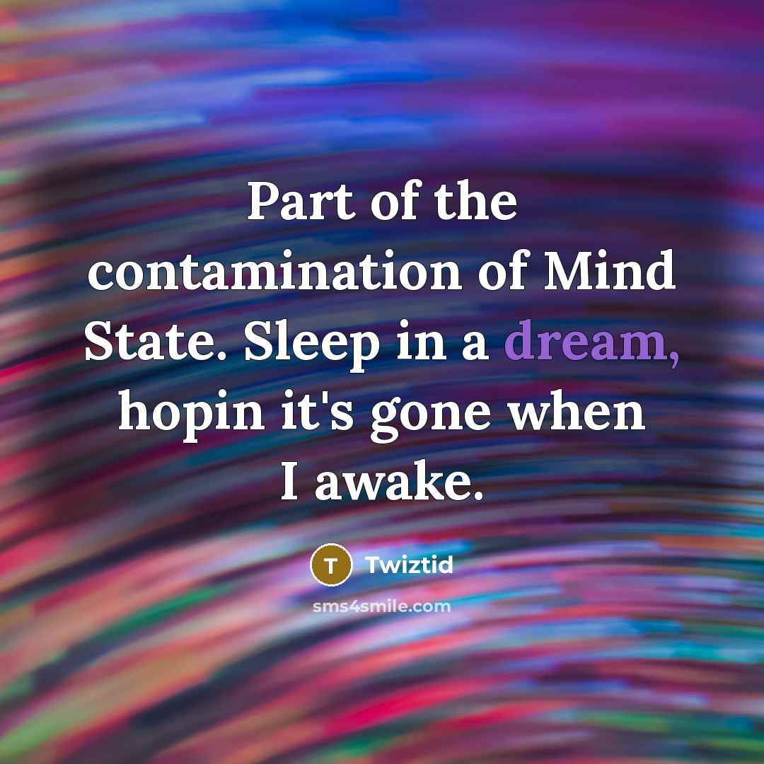 “Part of the contamination of Mind State. Sleep in a…” quote by Twiztid