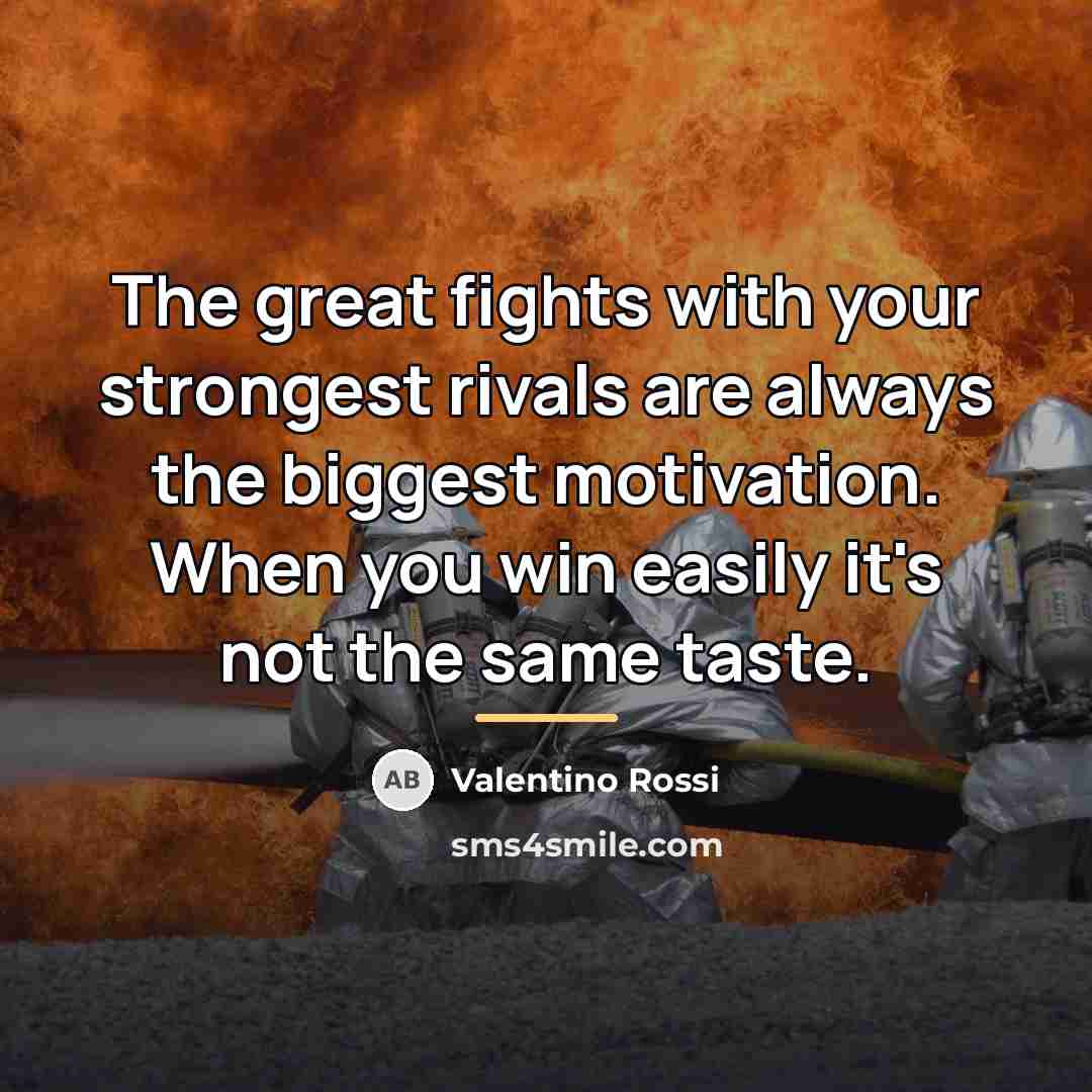 “The great fights with your strongest rivals are always the…” quote by Valentino Rossi