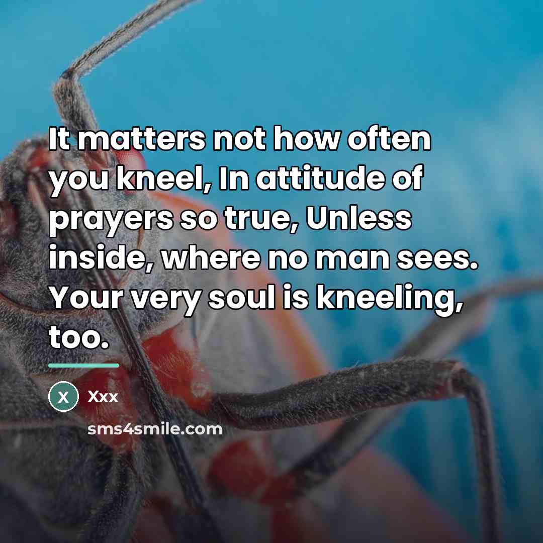 “It matters not how often you kneel, In attitude of…” quote by Xxx