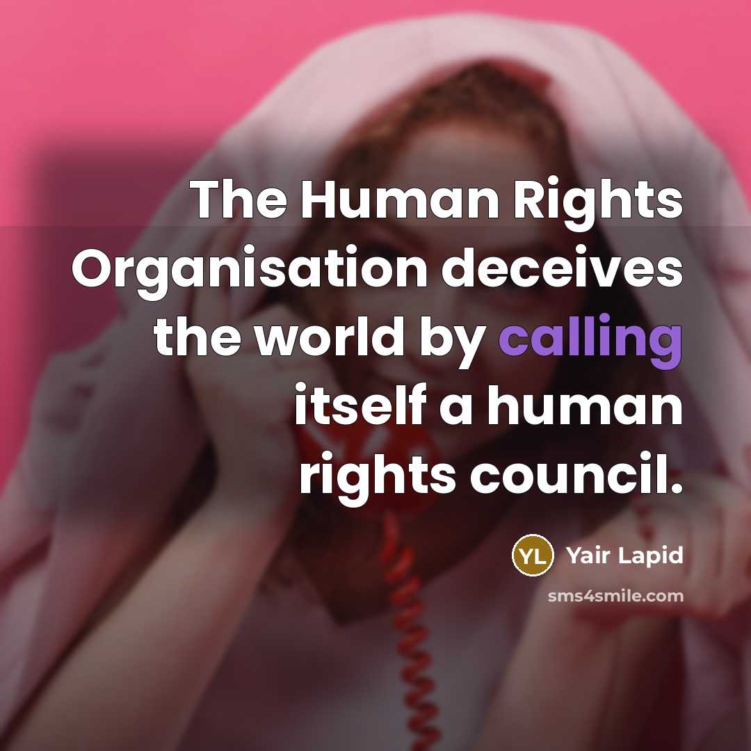 “The Human Rights Organisation deceives the world by calling itself…” quote by Yair Lapid