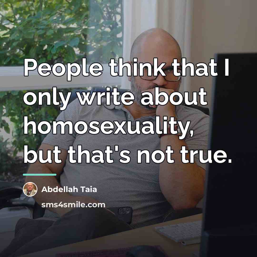 “People think that I only write about homosexuality, but that's…” quote by Abdellah Taia