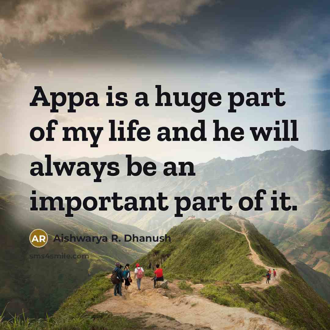 “Appa is a huge part of my life and he…” quote by Aishwarya R. Dhanush