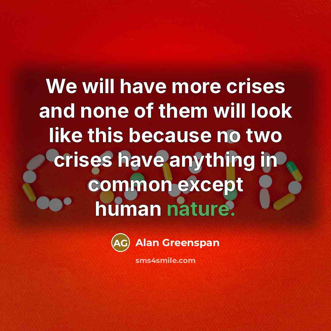 “We will have more crises and none of them will…” quote by Alan Greenspan